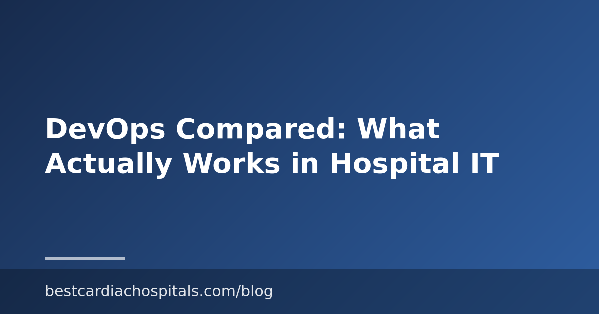 DevOps Compared: What Actually Works in Hospital IT