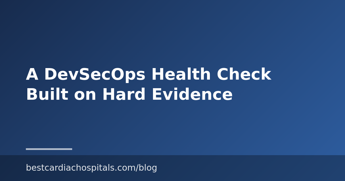 A DevSecOps Health Check Built on Hard Evidence